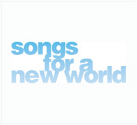 Songs for the New World